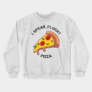 I Speak Fluent Pizza Crewneck Sweatshirt